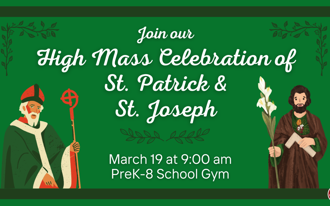 March 19 – High Mass Celebration at PreK-8 School for St. Patrick and St. Joseph